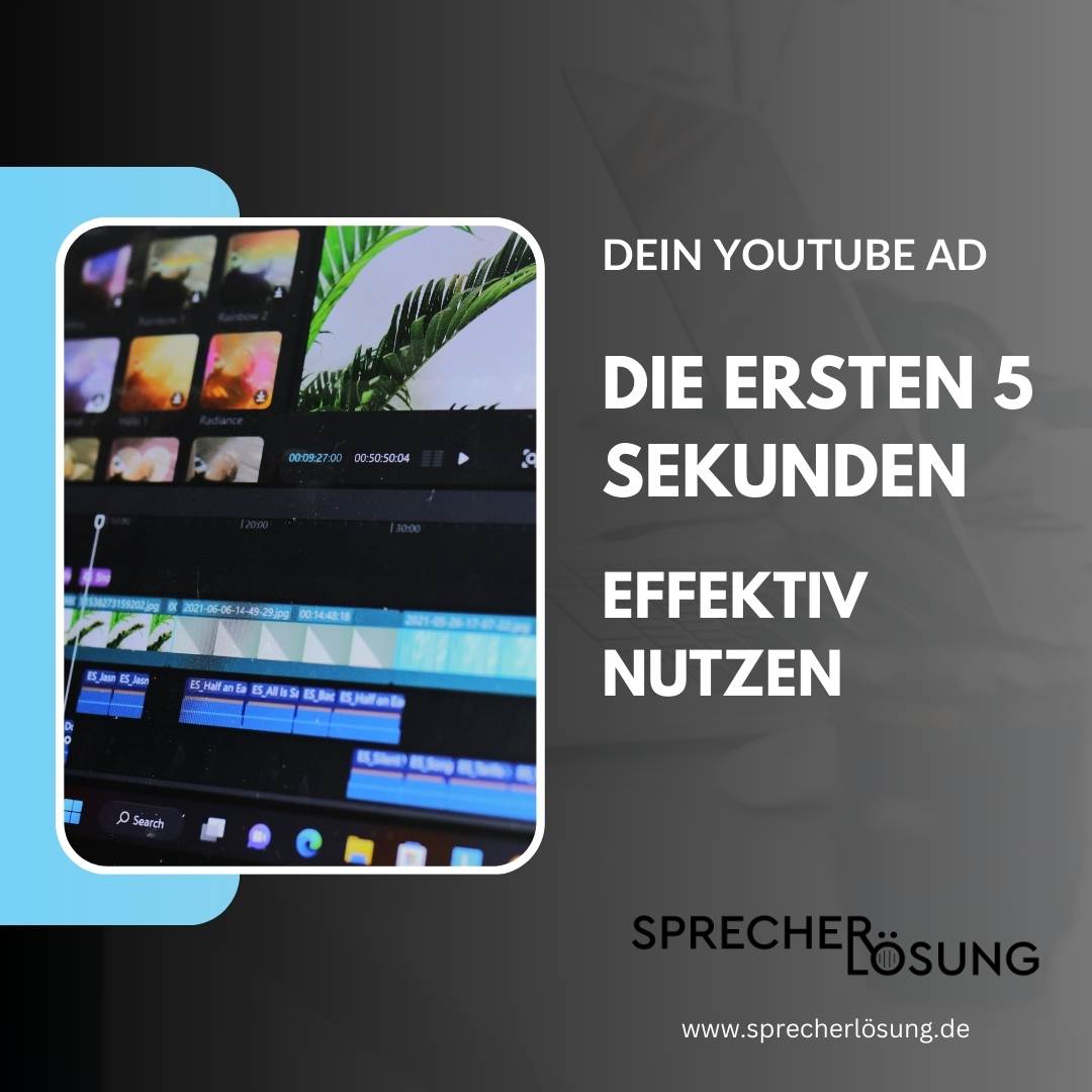 Bild einer Videobearbeitungssoftware auf einem Bildschirm mit deutschem Text: „Dein YouTube Ad – Die ersten 5 Sekunden Effektiv Nutzen“ und „sprecherlösung.de“ darunter.